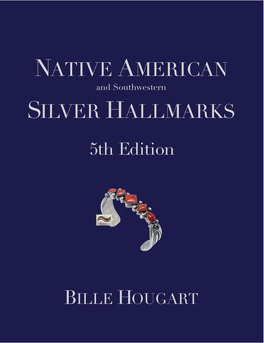 Native American and Southwestern Silver Hallmarks: 5th edition (Print Version) - Bille Hougart Books