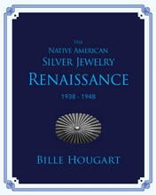 The Native American Silver Jewelry Renaissance  1938-1948 - Bille Hougart Books